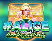 #Alice and the Mad Respin Party